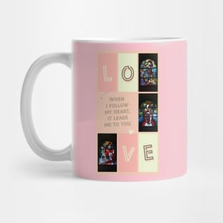 LOVE - When I follow my heart... Mug